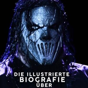 Die illustrierte Biografie über Slipknot: Komplett in Farbe (German Edition) - Neumann, Oliver (CDs)
