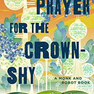 A Prayer for the Crown-Shy: A Monk and Robot Book: 2 - Chambers, Becky (CDs)