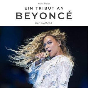 Beyoncé: Der Bildband (German Edition) - Müller, Frank (CDs)