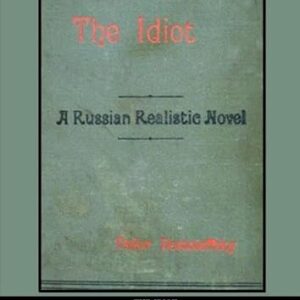 The Idiot: (150th Anniversary Edition) - Dostoevsky, Fyodor (CDs)