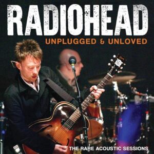 Unplugged & Unloved: The Rare Acoustic Sessions (CDs)