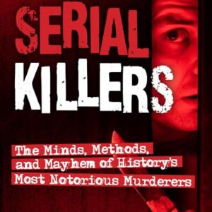 Serial Killers: The Minds, Methods, and Mayhem of History's Most Notorious Murderers - Estep, Richard (CDs)
