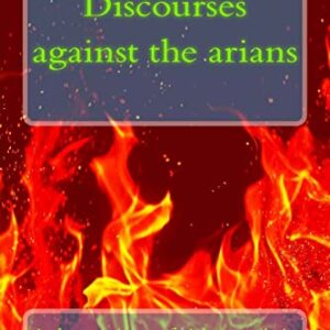 Discourses against the arians - Athanasius of Alexandria (CDs)