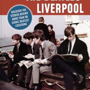 The Beatles' Liverpool: Discover the Stories Behind More Than 50 Iconic Beatles' Locations - Haskins, Mike (Discos de Vinil)