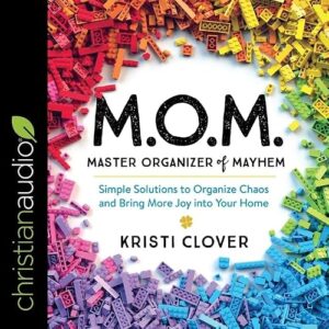 M.O.M. Master Organizer of Mayhem Lib/E: Simple Solutions to Organize Chaos and Bring More Joy Into Your Home - Zimmerman, Sarah (CDs)
