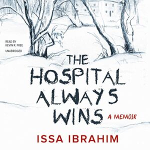 The Hospital Always Wins: A Memoir - Ibrahim, Issa (CDs)