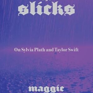 The Slicks: On Sylvia Plath and Taylor Swift - Nelson, Maggie (Discos de Vinil)