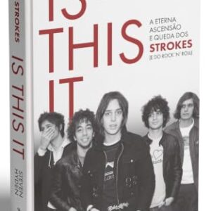 Is This It: a ascensão e queda sem fim do The Strokes (e do rock n' roll) - Hyden, Steven (Discos de Vinil)