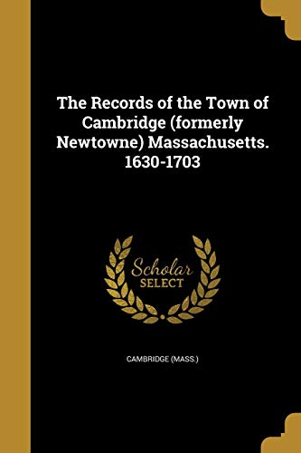 The Records of the Town of Cambridge (formerly Newtowne) Massachusetts. 1630-1703 - Cambridge (Mass.) (Discos de Vinil)