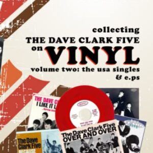 Collecting The Dave Clark Five On Vinyl - Volume Two: The USA Singles and E.Ps: 2 (Discos de Vinil)