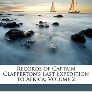 Records of Captain Clapperton's Last Expedition to Africa, Volume 2 - Lander, Richard (Discos de Vinil)