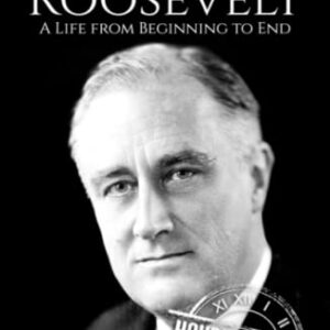 Franklin D. Roosevelt: A Life from Beginning to End (Biographies of US Presidents) - History, Hourly (Discos de Vinil)