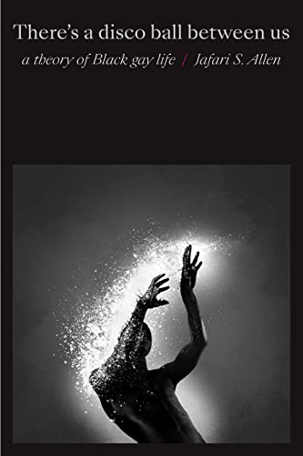 There's a Disco Ball Between Us: A Theory of Black Gay Life - Allen, Jafari Sinclaire (Discos de Vinil)