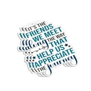 (3 peças) It's The Friends We Meet Along The Way That Help Us Appreciate The Journey Sticker Funny Friendship Sayings Humorístico Vinil Decalque para Tumbler Laptop Tablet Garrafas de Água Livros (Discos de Vinil)