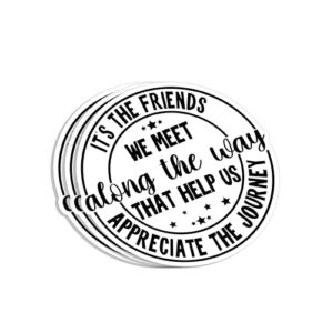 (3 peças) It's The Friends We Meet Along The Way That Help Us Appreciate The Journey Sticker Funny Friendship Sayings Humorístico Vinil Decalque para Tumbler Laptop Tablet Garrafas de Água Livros (Discos de Vinil)