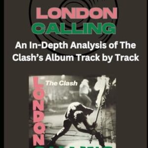 The Clash Album -London Calling Every Song- An In-Depth Analysis of The Clash's Album Track by Track - Daujat, Gregory (Discos de Vinil)