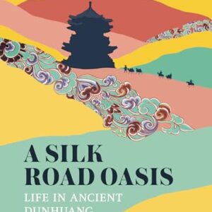 A Silk Road Oasis: Life in Ancient Dunhuang - Doumy, Mélodie (Discos de Vinil)