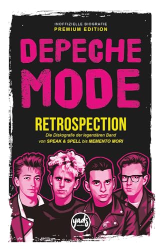 DEPECHE MODE RETROSPECTION Die Diskografie der legendären Band von Speak & Spell bis Memento Mori: Bandbiografie, Alben, Singles, Tourneen, Konzerte, ... Kritik, Auszeichnungen. (Künstler) - WONDERS, YADS (Discos de Vinil)