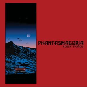 Phantasmagoria (RANDOM COLOR VINYL) - Robert Francis (Discos de Vinil)