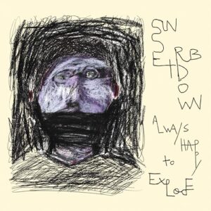 Always Happy to Explode - Sunset Rubdown (Discos de Vinil)