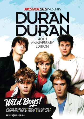 Classic Pop Presents Duran Duran / Duran Duran Songs, Duran Duran Fanbook, Duran Duran Magazine: Wild Boys! - Anthem Publishing Ltd (Discos de Vinil)