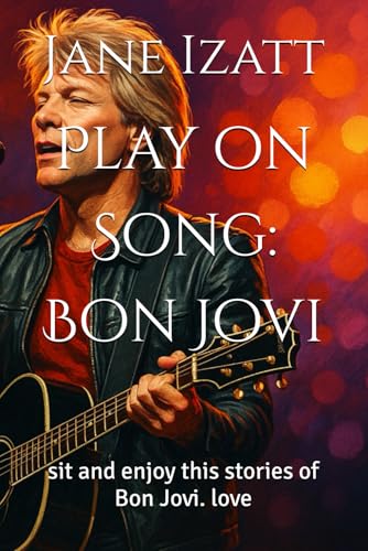 Play on Song: Bon Jovi: sit and enjoy this stories of Bon Jovi. love - Izatt, Jane (Discos de Vinil)