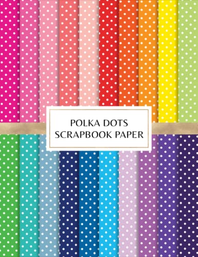 Polka Dots Scrapbook Paper: Decorative Craft Pages For Card Making, Mixed Media and DIY Projects - Double Sided Sheets - Rainbow Color Palette - Greene, Emma (Equipamentos)