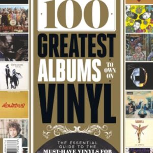 100 Greatest Albums You Should Own On Vinyl: A Collector’s Guide to the Most Influential, Iconic, and Essential Vinyl Albums Ever Released - Future Publishing (Discos de Vinil)