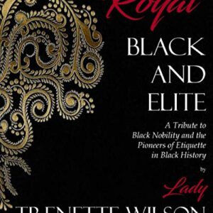 Royal, Black and Elite: A Tribute to the Nobility and Pioneers of Etiquette in Black History - Wilson, Lady Trenette (Discos de Vinil)