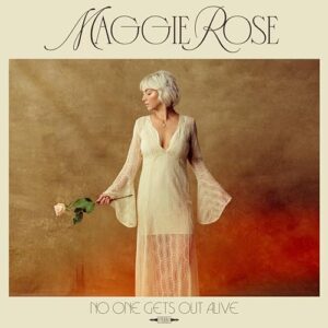 NO ONE GETS OUT ALIVE - Maggie Rose (Discos de Vinil)