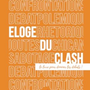 Éloge du clash: Le livre pour dominer les débats ! (French Edition) - Desmoulins, Samuel (Discos de Vinil)